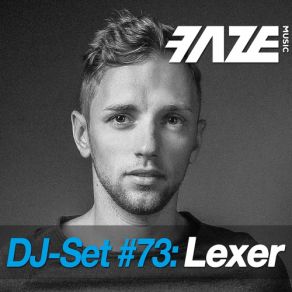 Download track Faze DJSet 73 (Continuous DJ Mix) Lexer
