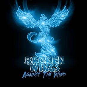 Download track Against The Wind Broken Wings