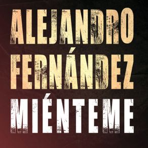 Download track Mienteme Alejandro Fernández