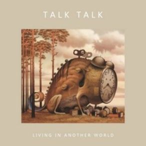 Download track Living In Another World (U. S. Remix) Talk Talk