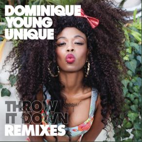 Download track Throw It Down (Super Stylers Remix) Dominique Young Unique