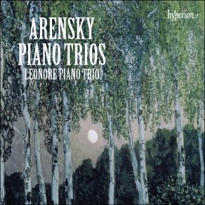Download track Arensky: Piano Trio No 1 In D Minor, Op 32 - 1: Allegro Moderato Leonore Piano Trio