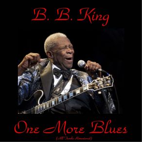 Download track Every Day I Have The Blues (Remastered) B. B. King
