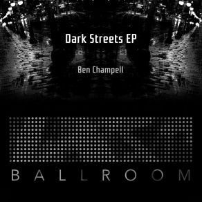 Download track Dark Streets Of Berlin (Original Mix) Ben Champell