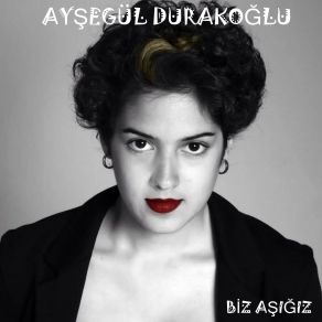 Download track Biz Aşığız Aysegul Kus Durakoglu