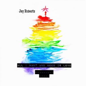 Download track All I Want And Need Is Love Jay Roberts