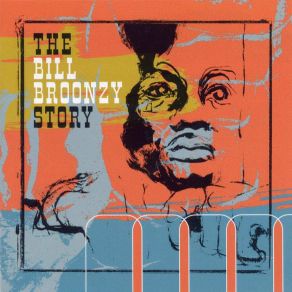 Download track I'M Gonna Move To The Outskirts Of Town Big Bill Broonzy