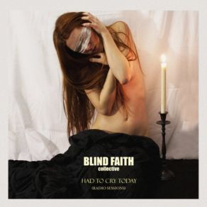 Download track Had To Cry Today Blind Faith Collective