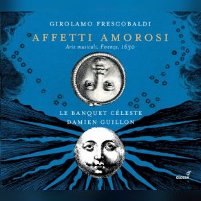 Download track Arie Musicali, Book 1, F 7: No. 23, Con Dolcezza, E Pietate Damien Guillon, Le Banquet Celeste