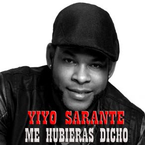Download track Me Hubieras Dicho Yiyo Sarante