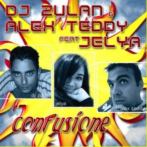 Download track Confusione (La Fabbrica Del Tuono Mix) DJ Zulan, Alex Teddy, Jelya