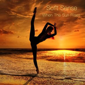 Download track When The Sun Rises Soft Sense