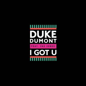 Download track I Got U Duke Dumont, Jax Jones