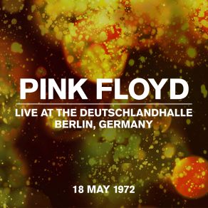 Download track Speak To Me (Live At The Deutschlandhalle, Berlin 18 May 1972) Pink Floyd