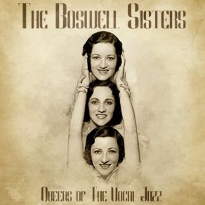 Download track I Can't Give You Anything But Love, Baby (Remastered) The Boswell Sisters