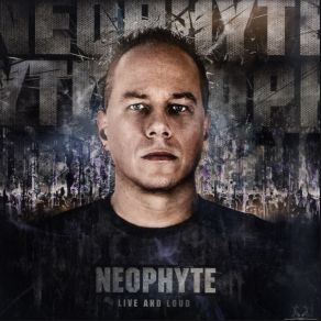 Download track Live And Loud (Neophyte & Tha Playah's Loud Mix) Neophyte