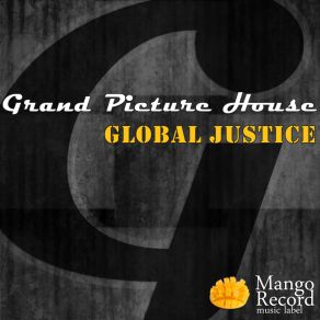 Download track Global Justice (Original Mix) Grand Picture House