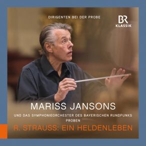 Download track Ein Heldenleben, Op. 40, TrV 190 (Rehearsal Excerpts) [Ein Bisschen Mehr Unterstützung] Bavarian Radio Symphony Orchestra, Mariss Jansons, Friedrich Schloffer