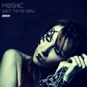 Download track Do It To Me Now (Gai Barone Starsk Remix) Moshic