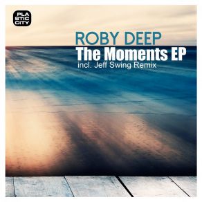 Download track The Moments Roby Deep