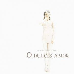 Download track 5. Caterina Assandra: O Dulcis Amor Iesu La Villanella Basel