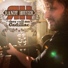 Download track They Call Me Cadillac Randy Houser