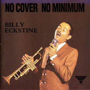 Download track Medley: I Let A Song Go Out Of My Heart / I Got It Bad (And That Ain't Good / Do Nothing Till You Hear From Me) Billy Eckstine