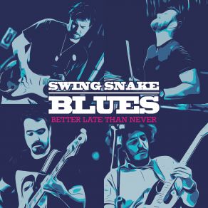 Download track That Old Blues Is Not Going Away Swing Snake Blues