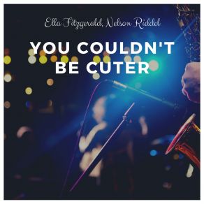 Download track You Couldn't Be Cuter Nelson Riddel
