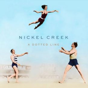 Download track Rest Of My Life Nickel Creek