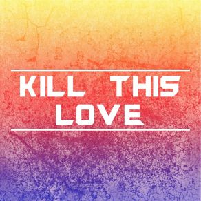 Download track Kill This Love (Workout Fitness Remix) Trinity F