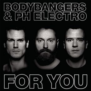 Download track For You (Radio Edit) Ph Electro, Bodybangers