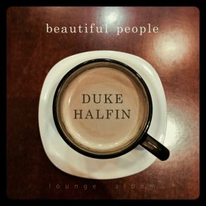 Download track Beautiful People Duke Halfin