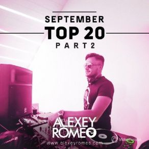 Download track Top 20 (September 2014) Part 2 [Http: / / Alexeyromeo. Com] DJ Romeo