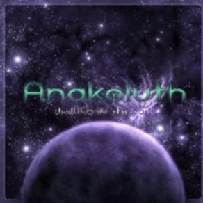 Download track Anakoluth - In A Nutshell Anakoluth - Dwelling In The Void EP