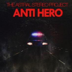 Download track Anti Hero The Astral Stereo Project