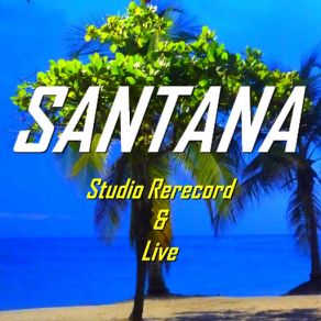 Download track Let's Get Ourselves Together (Studio Rerecord) Santana