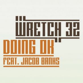 Download track Doing OK Wretch 32, Jacob Banks