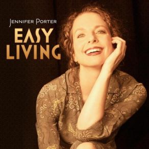 Download track Easy Living Jennifer Porter, JR, Jim Lyden, Les Harris, Joe Sonny BarbatoVinny Raniolo, Jason Anick, Matt Langley