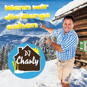 Download track Wenn Wir Die Berge Sehen DJ Charly