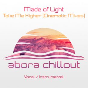 Download track Take Me Higher (Cinematic Instrumental Mix) Made Of Light