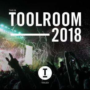 Download track This Is Toolroom 2018 (Continuous Dj Mix 2) Toolroom Records