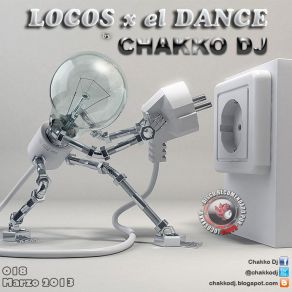 Download track LOCOS X El DANCE - Marzo 2013-16 CHAKKO DJ