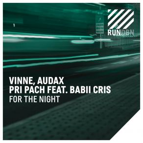 Download track For The Night Babii CrisAudax, Vinne, Pri Pach