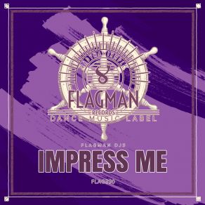 Download track Impress Me (Original Mix) Flagman Djs