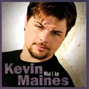 Download track What I Am Kevin Maines