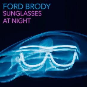 Download track Sunglasses At Night (Extended) Ford Brody