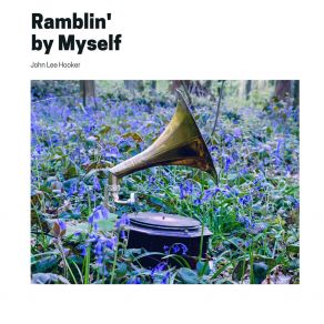 Download track Ramblin' By Myself John Lee Hooker