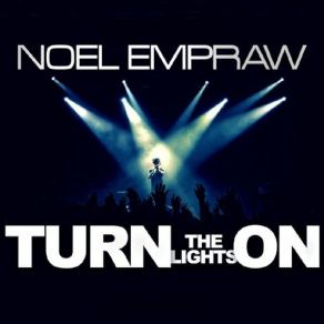 Download track Turn The Lights On Noel Empraw