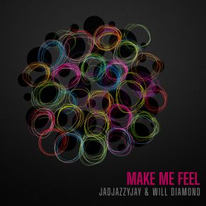 Download track Make Me Feel (Radio Edit) Jadjazzyjay